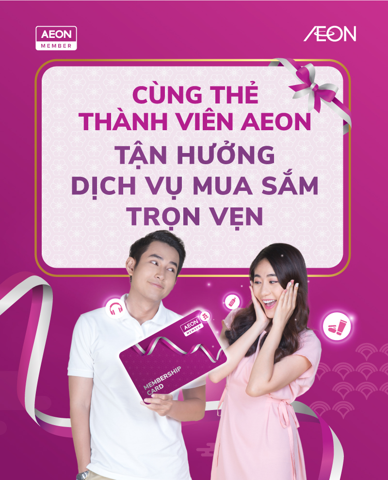 Cùng Thẻ thành viên AEON tận hưởng Dịch vụ mua sắm trọn vẹn