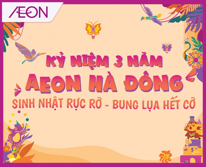 MỪNG KỶ NIỆM 3 NĂM AEON HÀ ĐÔNG​