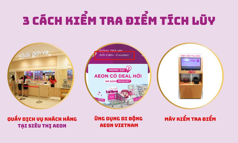 Khách hàng có thể kiểm tra điểm thành viên trực tiếp tại quầy dịch vụ khách hàng hoặc máy kiểm tra điểm tại khu Trung tâm bách hóa tổng hợp và Siêu thị AEON hoặc qua ứng dụng AEON Vietnam
