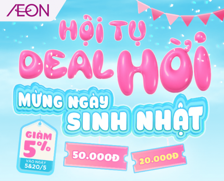HỘI TỤ DEAL HỜI – MỪNG SINH NHẬT AEON THE NINE