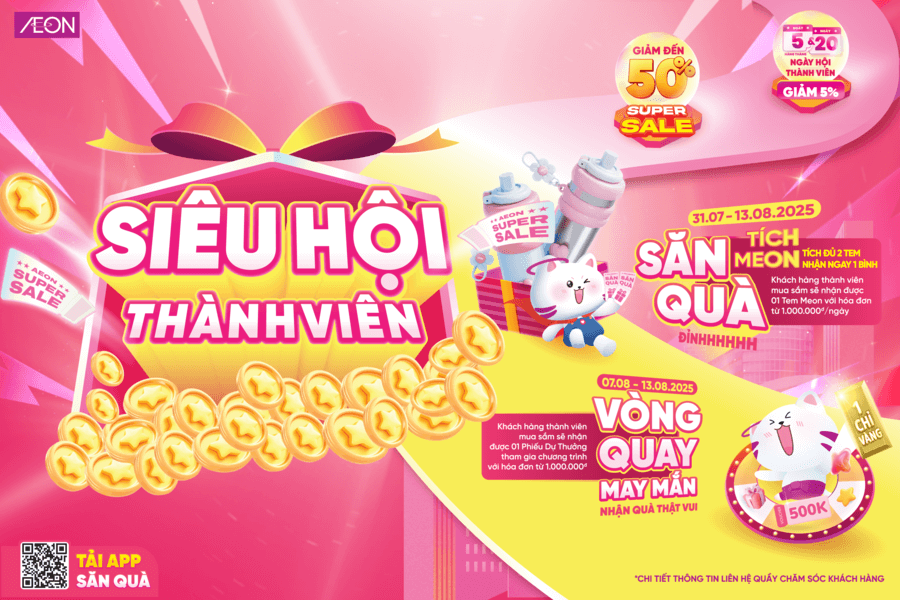 SIÊU HỘI THÀNH VIÊN – ƯU ĐÃI LIÊN HOÀN 31.07 – 13.08.2025