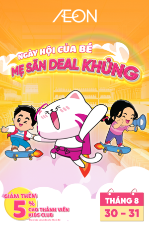 NGÀY HỘI CỦA BÉ - MẸ SĂN DEAL KHỦNG 08.2025