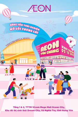 KHAI TRƯƠNG AEON VĂN GIANG: NÂNG TẦM TRẢI NGHIỆM - MỞ LỐI TƯƠNG LAI