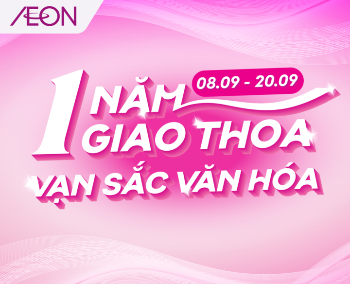 AEON HUẾ MỪNG 1 NĂM GIAO THOA – VẠN SẮC VĂN HÓA