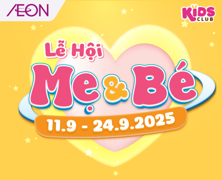 LỄ HỘI MẸ & BÉ 11.09 – 24.09.2025