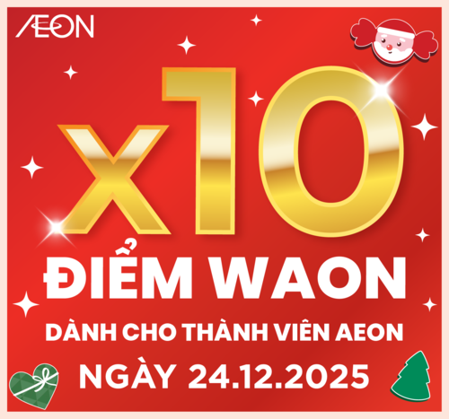 x10 ĐIỂM WAON DÀNH CHO THÀNH VIÊN AEON - 24.12.2025