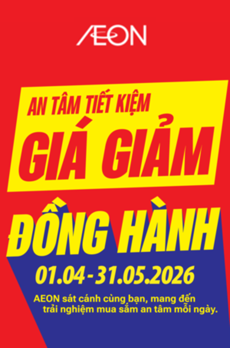 GIÁ GIẢM ĐỒNG HÀNH – AN TÂM TIẾT KIỆM 01.04 - 31.05.2026