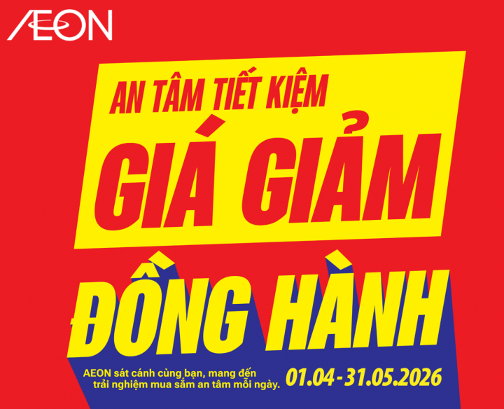 GIÁ GIẢM ĐỒNG HÀNH – AN TÂM TIẾT KIỆM 01.04 - 31.05.2026