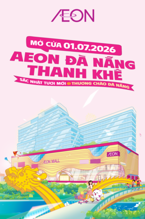 AEON ĐÀ NẴNG THANH KHÊ OPENING - 01.07.2026
