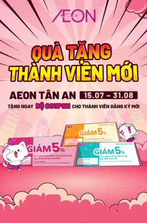 QUÀ TẶNG THÀNH VIÊN MỚI - AEON TÂN AN 15.07-31.08