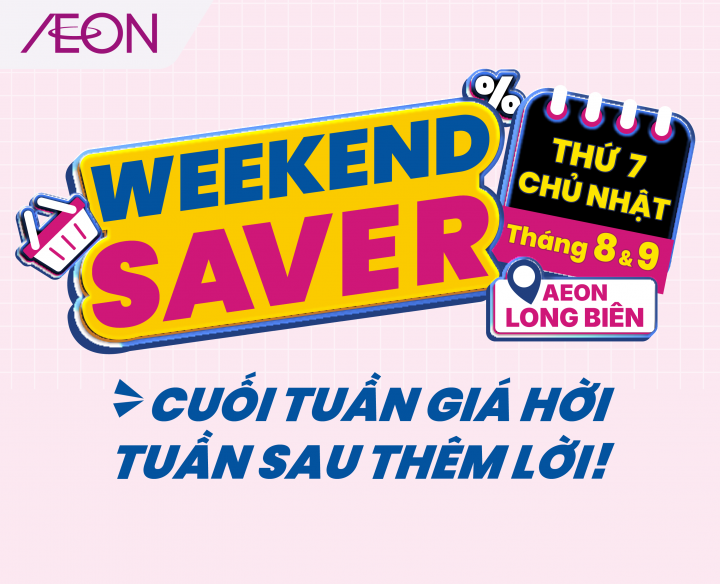 AEON LONG BIÊN – WEEKEND SAVER