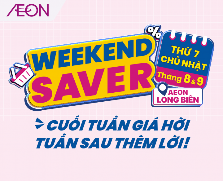 AEON LONG BIÊN – WEEKEND SAVER
