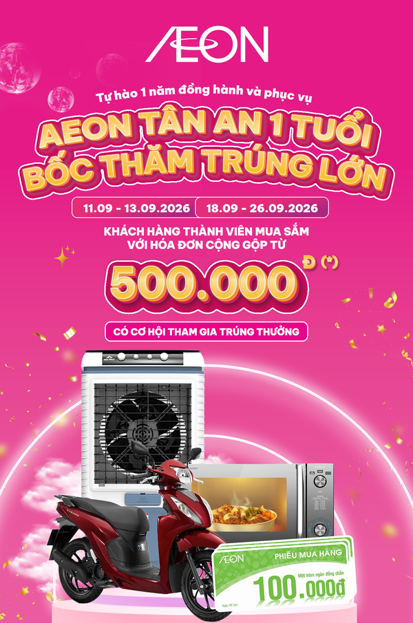AEON TÂN AN 1 TUỔI - BỐC THĂM TRÚNG LỚN