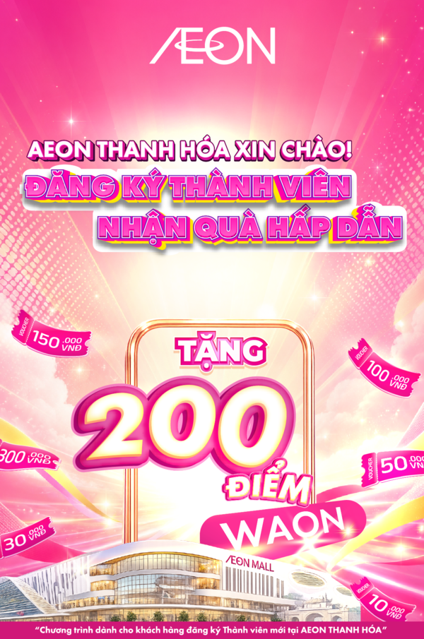ĐẾN AEON THANH HOÁ  ĐĂNG KÝ THÀNH VIÊN NHẬN QUÀ HẤP DẪN