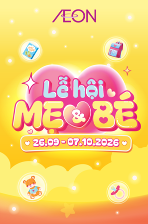 LỄ HỘI MẸ VÀ BÉ 26.09 - 07.10.2026