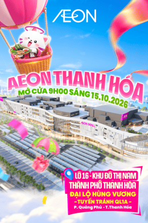 AEON THANH HOÁ - ĐIỂM ĐẾN CHUẨN NHẬT - BỪNG NHỊP XỨ THANH