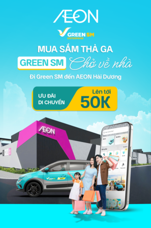 AEON HẢI DƯƠNG - MUA SẮM THẢ GA - GREEN SM CHỞ VỀ NHÀ
