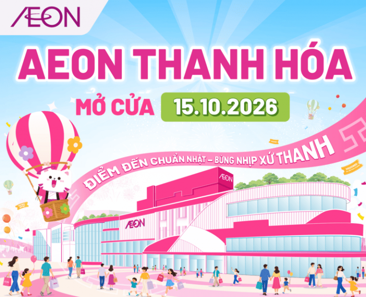 AEON THANH HOÁ – ĐIỂM ĐẾN CHUẨN NHẬT – BỪNG NHỊP XỨ THANH